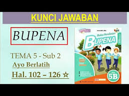 Bupena 5b Hal 102 126 Re Upload Ayo Berlatih Tema 5 Sub 2 Youtube