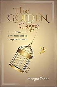 Bab.la no es responsable de su . The Golden Cage From Entrapment To Empowerment Zaher Margot 9781627472999 Amazon Com Books