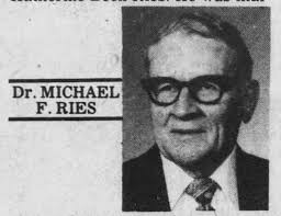Dr Michael F. Ries (1907-1985)