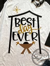 * 20 beautiful christmas svg designs, digital download in svg, png, eps, pdf, jpg format. Best Day Ever Christmas Manger Shirt Nativity Christmas T Shirt Baby Jesus Christian Chr Diy Christmas Shirts Christmas Tshirts Vinyl Christmas Shirts Vinyl
