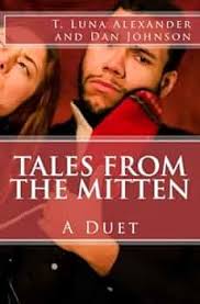 Tales From the Mitten: A Duet: Alexander, T. Luna, Johnson, Dan,  Initiative, Slipstream Theatre: 9781983645532: Amazon.com: Books