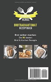 Dabei handelt es sich nicht um eine neuartige erfindung, gab es den ersten brotbackautomat doch schon im jahr 1986. Brotbackautomat Rezeptbuch Brot Selber Machen Die 80 Besten Brot Kuchen Rezepte Aus Dem Brotbackautomaten Amazon Co Uk Verzaubern Kochen Und 9798667092148 Books