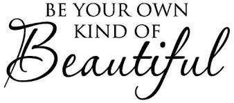 See more ideas about inspirational quotes, words, me quotes. Be Your Own Kind Of Beautiful The Definition Of Vogue