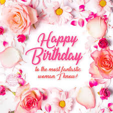 Free Happy Birthday Pictures For Women Happy Birthday To The Most Fantastic Woman I Know Download Free Category Birthday Cards Tag Birthday Wishes Gif Birthday Wishes Happy Birthday Gif Images