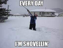 Everyday I M Shovellin Snow Humor Funny Pictures Winter Humor