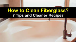 Check spelling or type a new query. 7 Fantastic Ways To Clean Fiberglass