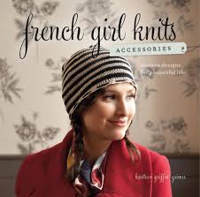 Once, in a cafe, i. French Girl Knits Accessories By Kristeen Griffin Grimes 9781620331606 Penguinrandomhouse Com Books