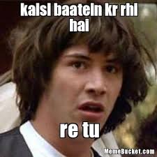 After all, it's the relatable stuff that's the most endearing. Hindi Funny Memes