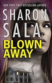 Sharon sala is an american author of over 100 books in five different genres ¿ romance, fiction, women's fiction, young adult, . Author Sharon Sala S Blown Away A Storm Front Novel