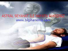 astral seyahat ile hayata bakisiniz seyahat olumlamalar bilgi