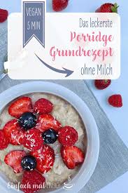 Das Leckerste Porridge Grundrezept Ohne Milch Rezept Rezepte Porridge Porridge Grundrezept
