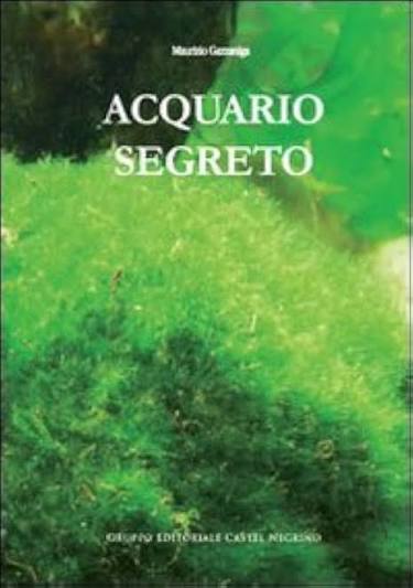 Maurizio Gazzaniga – L’acquario Segreto – Volume 1 (2012) pdf