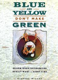 Pigments pr122 and pb15:3 are excellent, but not perfect.) Blue And Yellow Don T Make Green Michael Wilcox Amazon De Bucher