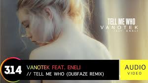 verse 1 the world gets lonely find me something to believe in maybe i'm blind the world's gone mad now find me something to believe in. Vanotek Feat Eneli Tell Me Who Dubfaze Remix Official Audio Video Hq Youtube