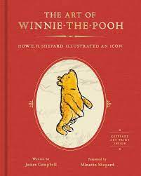 The Art Of Winnie The Pooh How E H Shepard Illustrated An Icon Campbell James Shepard Minette 9780062795557 Amazon Com Books