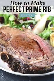 How To Make Perfect Prime Rib Recipe Add A Pinch Prime Rib Recipe Cooking Prime Rib Roast Prime Rib Recipe Easy