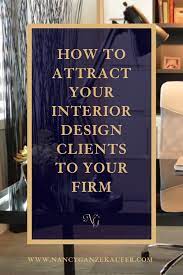 Attracting Clients To An Interior Design Firm Nancy Ganzekaufer
