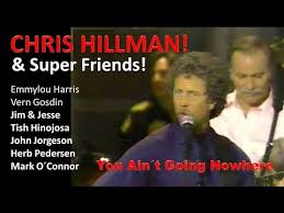 Chris Hillman Super Friends You Ain T Going Nowhere Youtube In 2020 Chris Hillman Hot Country Songs Vern Gosdin