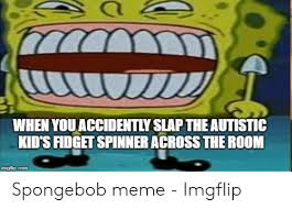 The subreddit about spongebob squarepants. 25 Best Memes About Autistic Memes Spongebob Autistic Memes Spongebob Memes