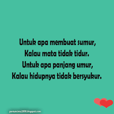 Pantun adalah karya sastra indonesia yang berasal dari periode sastra lama. 25 Pantun Tentang Rasa Syukur Klak Klik Bermutu
