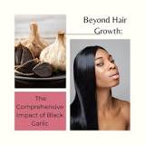 The Transformative Power of Black Garlic in Hair Care ...