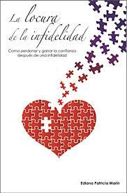 Como curar y como ganar. Amazon Com La Locura De La Infidelidad Como Perdonar Y Ganar La Confianza Despues De Una Infidelidad Spanish Edition Ebook Marin Ediana Patricia Kindle Store