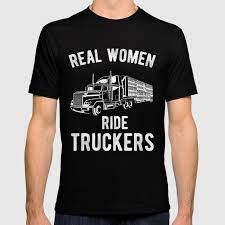 Available in a range of colours and styles for men, women, and everyone. Real Woman Ride Truckers Funny Semi Truck Driver Hauling T Shirt By Third Eye Supply Society6