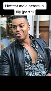 Hottest Male Actors in South Africa: Part 1 | TikTok