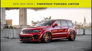 843 likes · 3 talking about this. 2018 Jeep Srt8 Zaimiam Goes Nuts Ferrada Forged Usf02 Youtube