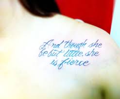 Collar Bone Though She Be But Little She Is Fierce Tattoo And Though She Be But Little She Is Fierce A Midsummer Nights Dream Shakespeare These Two Lines Are From A Scene In A She Is Fierce Cool Tats Tattoo Quotes