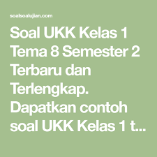 Soal Ukk Kelas 1 Tema 8 Semester 2 Terbaru Dan Terlengkap Dapatkan Contoh Soal Ukk Kelas 1 Terbaru Hanya Di Soalsoalujian Com