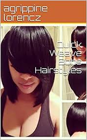 If you're looking for new quick weave 25 updo hairstyles for black women | black hair updos inspiration wearing your hair up can feel tired. Quick Weave Bobs Hairstyles Ebook Lorencz Agrippine Amazon In Kindle Store