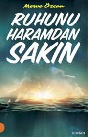 Ruhunu Haramdan Sakin Merve Ozcan Portakal Kitap Gozlerini Haramdan Sakin La Baslayip Yuregini Haramdan Sakin La Devam Eden O R Sakiz Kitap Okunacak Kitaplar