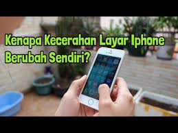 Kenapa Kecerahan Layar Iphone Berubah Sendiri? - YouTube
