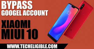 How To Bypass Google Account Xiaomi Miui 10 Remove Frp Protection Xiaomi Bypass Google
