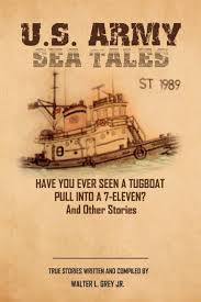 Amazon.com: U.S. Army Sea Tales: Have You Ever Seen a Tug Boat Pull into a  7-Eleven? & Other True Stories by U.S. Army Mariners eBook : Grey Jr.,  Walter L.: Kindle Store