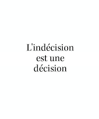 Inspirational Quote Indecision Is A Decision French Quote Citation Quote Inspiration Popularask Ne French Quotes Words Quotes Inspirational Quotes