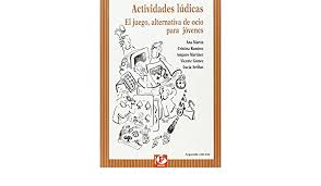 Si es de su agrado está espléndida obra: Actividades Ludicas El Juego Una Alternativa De Ocio Para Los Jovenes Tiempo Libre Band 7 Amazon De Martin Ana Et Al Fremdsprachige Bucher