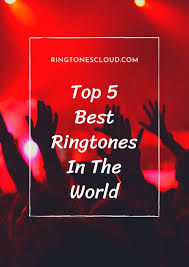 Top 5 Best Ringtones In The World Best Ringtones Ringtones New Song Download