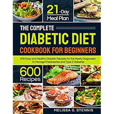 This recipe is one from a local b&b that i replaced all the sugar with substitutes because i have diabetes. Buy The Complete Diabetic Diet Cookbook For Beginners 600 Easy And Healthy Diabetic Recipes For The Newly Diagnosed With 21 Day Meal Plan To Manage Prediabetes And Type 2 Diabetes Paperback January