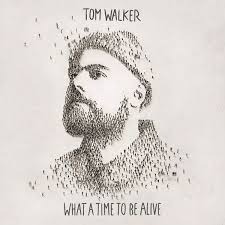 What A Time To Be Alive By Tom Walker Mforyoou Club Tom Walker Just You And Me Walker