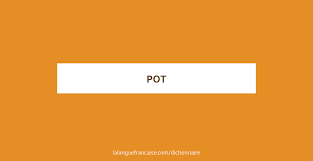 En effet, le larousse parle tout simplement d'un sentiment d'affection entre deux personnes. Pot Definition De Pot La Langue Francaise