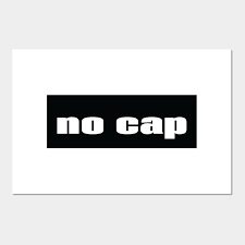 Useful for scrabble® or words with friends®. No Cap Means To Tell The Truth Words Teens And Gen Z Use No Cap Posters And Art Prints Teepublic
