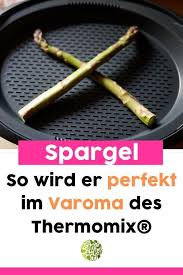 Perfekter Spargel Aus Dem Thermomix Rezept Thermomix Rezepte Thermomix Spargel