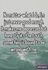 No Matter What I Do It S Never Good Enough For My Husband Google Search Never Good Enough Quotes Never Good Enough Not Good Enough Quotes
