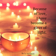 Because Of Love I Have Become A Giver Of Light Rumi I Love You God Making Candles Diy Rumi
