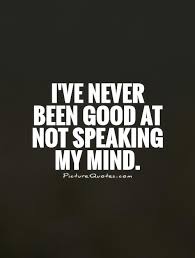 Speaking My Mind Quotes Sayings Speaking My Mind Picture Quotes