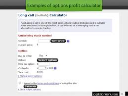 The call buyer has limited losses and unlimited gains, but the potential reward with limited risk comes with a premium that must be paid when entering the position. Options Profit Calculator