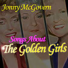 All my life i wanted something real and she was golden. Songs About The Golden Girls Single By Jonny Mcgovern Spotify