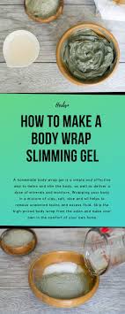 How To Make A Body Wrap Slimming Gel 2019 A Homemade Body Wrap Gel Is A Simple And Effective Way To Detox And Slim Th Homemade Body Wraps Body Wraps Remedies